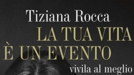 Tiziana Rocca - La tua vita è un evento (Cairo Editore)