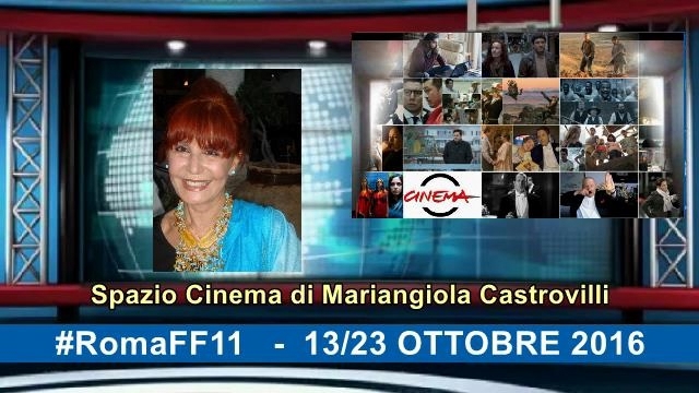 Festa del Cinema di Roma 2016 Spazio Cinema di Mariangiola Castrovilli