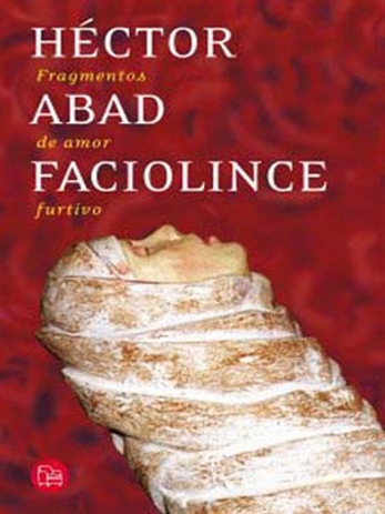 Héctor Abad Faciolince - Fragments of Furtive Love 