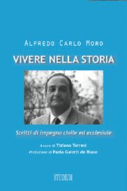 "Alfredo Carlo Moro. Vivere nella Storia" di Tiziano Torresi
