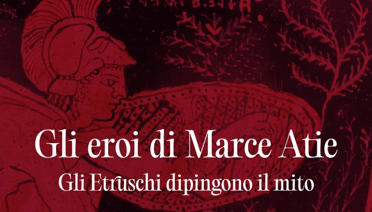 Mostra Gli eroi di Marce Atie Gli Etruschi dipingono il mito Museo Tarquinia